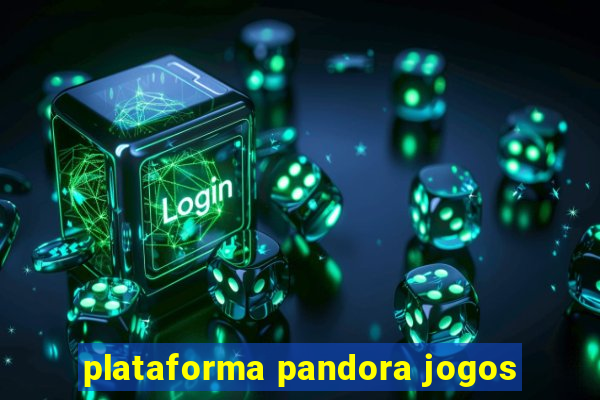 plataforma pandora jogos